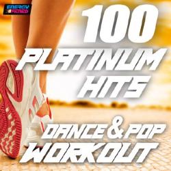 D'Mixmasters - 100 Platinum Hits Dance & Pop Workout