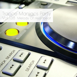 VA - Trance Maniacs Party: Melody Of Heartbeat #138