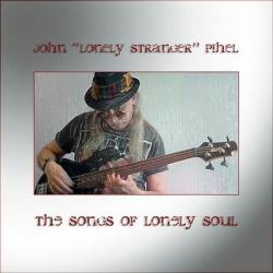 John 'Lonely Stranger' Pihel - The Songs Of Lonely Soul