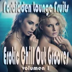 VA - Forbidden Lounge Fruits and Erotic Chill Out Grooves Vol 1 Sensual and Sensitive Adult Music