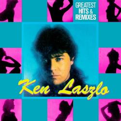 Ken Laszlo - Greatest Hits & Remixes