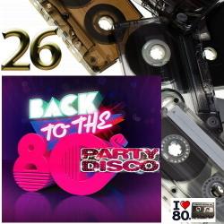 VA - Back To 80's Party Disco Vol.26