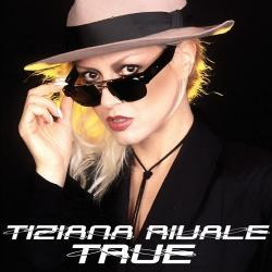Tiziana Rivale - True