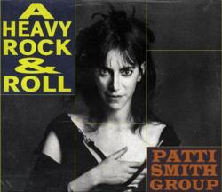 Patti Smith Group - A Heavy Rock And Roll