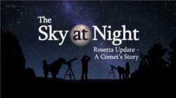   .    / BBC. The Sky at Night. Rosetta Update - A Comet's Story VO