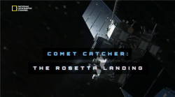 :    / National Geographic. Comet Catcher: The Rosetta Landing VO