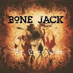 Bone Jack - The River Wide