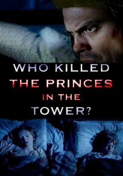      / Who killed the princes in the Tower?