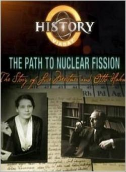   :       / Viasat History. The Path to Nuclear Fission: The Story of Lise Meitner and Otto Hahn VO