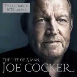 Joe Cocker - The Life of a Man - The Ultimate Hits 1968-2013