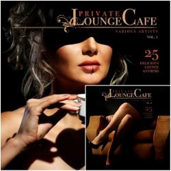 VA - Private Lounge Cafe Vol 1-2 25 Delicious Lounge Anthems