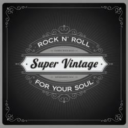 Super Vintage - Rock 'n' Roll For Your Soul