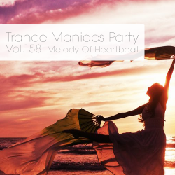 VA - Trance Maniacs Party: Melody Of Heartbeat #158