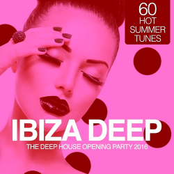 VA - IBIZA Deep: The Deep House Opening Party 2016 60 Hot Summer Tunes