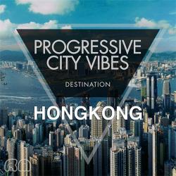 VA - Progressive City Vibes - Destination Hongkong