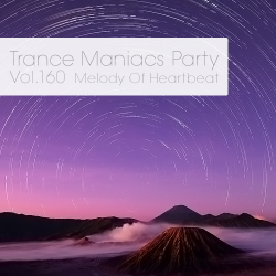 VA - Trance Maniacs Party: Melody Of Heartbeat #160