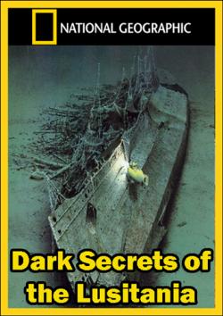   / National Geographic. Dark Secrets of the Lusitania