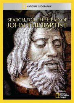     / National Geographic. Search for the Head of John the Baptist VO