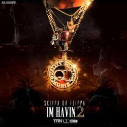 Skippa Da Flippa - I'm Havin 2