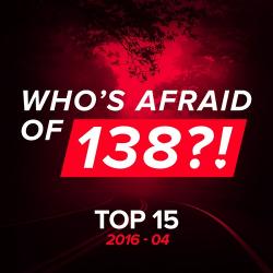 VA - Who s Afraid Of 138?! - Top 15 (April 2016)