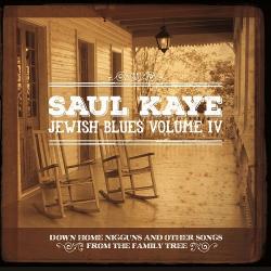 Saul Kaye - Jewish Blues Vol. IV
