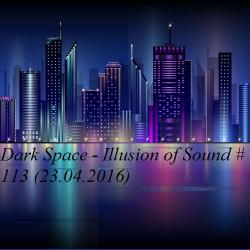 Dark Space - Illusion of Sound #113