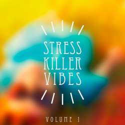 VA - Stress Killer Vibes Vol. 1