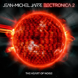 Jean-Michel Jarre - Electronica 2: The Heart of Noise