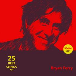 Bryan Ferry - 25 Best Songs