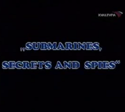  ,    / Submarines, secrets and spies