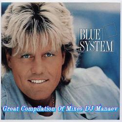 Blue System - Great Compilation Of Mixes DJ Manaev