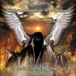 The Distinguished Order Of Disobedience - Playtime In The Apocalypse