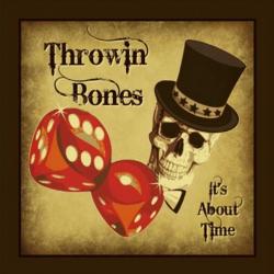 Throwin Bones - It's About Time