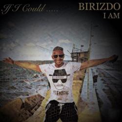 Birizdo I Am - If I Could...