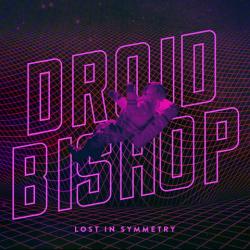 Droid Bishop - Lost In Symmetry