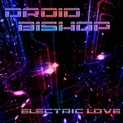 Droid Bishop - Electric Love