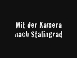  . C    / Mit der Kamera nach Stalingrad