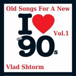 Vlad Shtorm - Old Songs For A New Vol.1