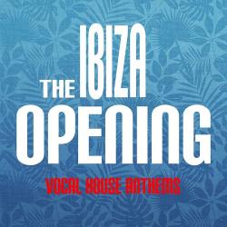 VA - The Ibiza Opening: Vocal House Anthems