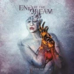 End of the Dream - Until You Break