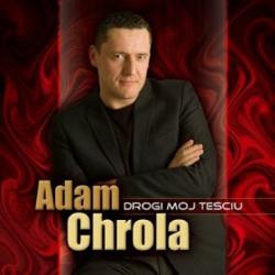 Adam Chrola - Drogi Moj Tesciu