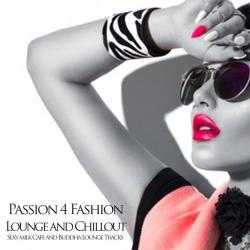 VA - Passion 4 Fashion: Lounge and Chillout Sexy Milk Cafe and Buddha Lounge Tracks