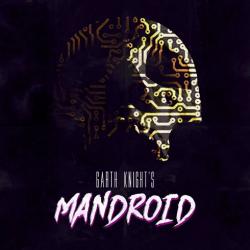 Garth Knight - Mandroid