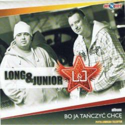 Long and Junior - Bo Ja Tanczyc Chce