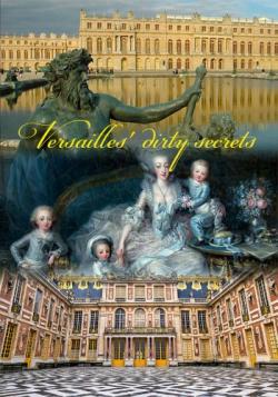    / Versailles' dirty secrets DVO