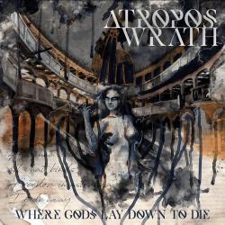 Atropos Wrath - Where Gods Lay Down To Die