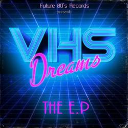 VHS Dreams - The EP