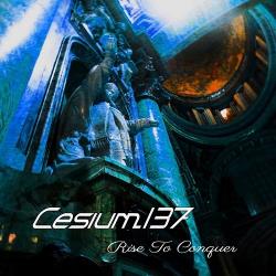 Cesium 137 - Rise To Conquer