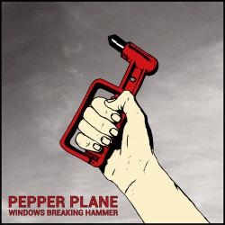Pepper Plane - Windows Breaking Hammer