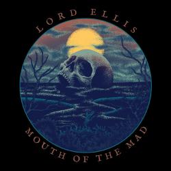 Lord Ellis - Mouth of the Mad